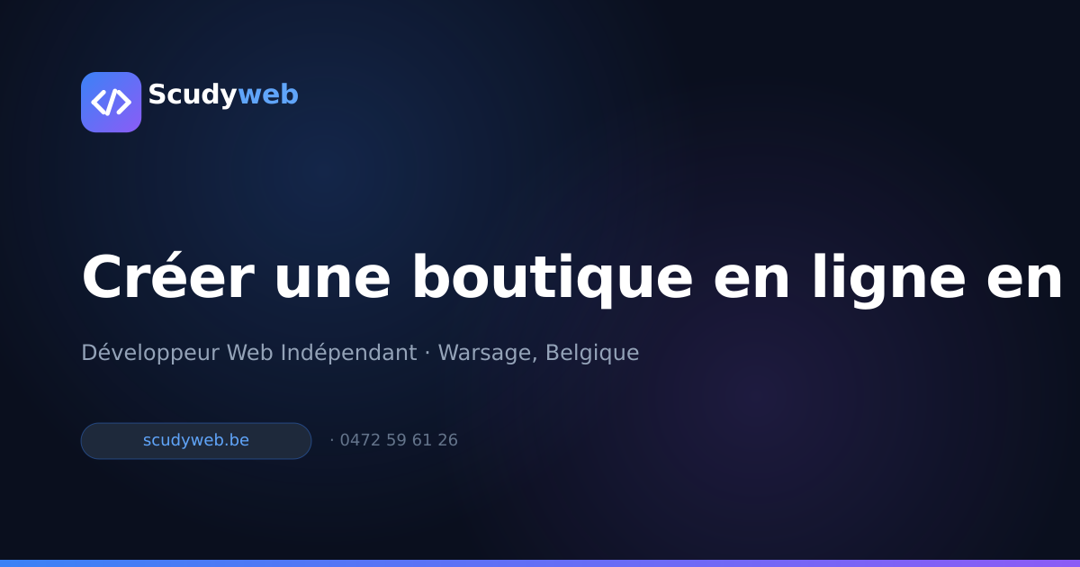 Créer une boutique en ligne en Belgique : le guide complet